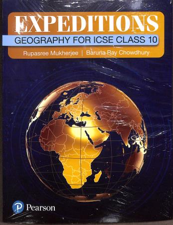 Book cover number 1 for Expeditions : Geography For ICSE Class 10 written by Rupasree Mukherjee, Baruna Ray Chowdhury published by Pearson Education