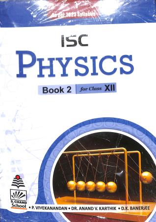 Book cover number 1 for ISC Physics Book 2 Class 12 (As Per 2023 Syllabus) written by D. K. Banerjee, P. Vivekanandan, Anand V. Karthik published by S. Chand Publishing