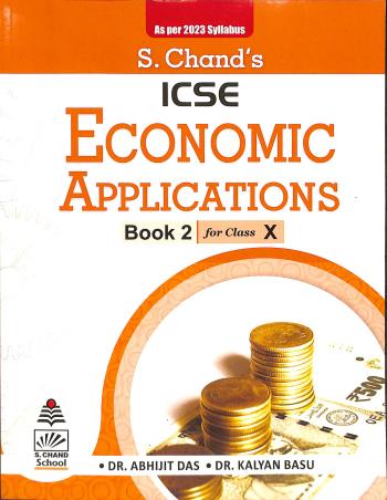 Book cover number 1 for S. Chand's ICSE Economic Applications Book 2 Class 10 (As Per 2023 Syllabus) written by Abhijit Das, Kalyan Basu published by S. Chand Publishing