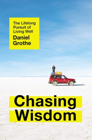 Book cover number 1 for Chasing Wisdom : The Lifelong Pursuit Of Living Well written by Daniel Grothe published by Thomas Nelson