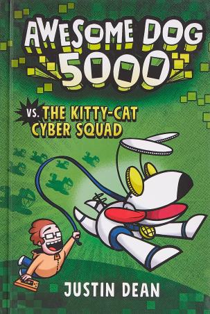 Book cover number 1 for Awesome Dog 5000 Vs. The Kitty-Cat Cyber Squad written by Justin Dean published by Random House