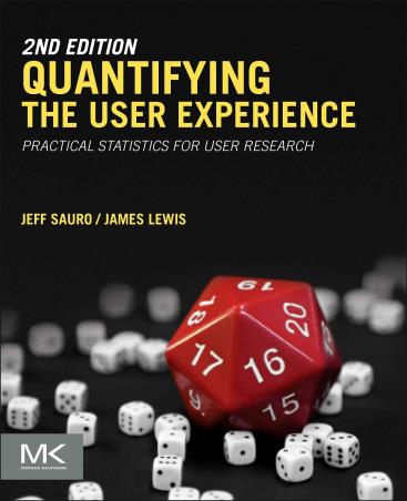 Book cover number 1 for Quantifying The User Experience : Practical Statistics For User Research written by Jeff Sauro, James R Lewis published by Morgan Kaufmann Publishers