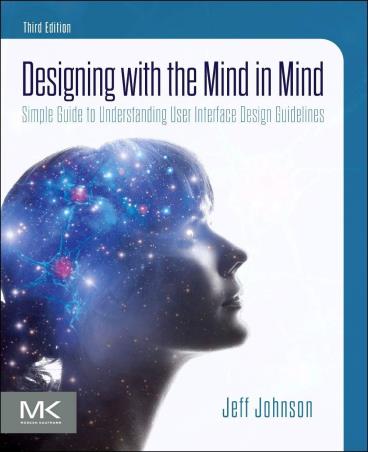 Book cover number 1 for Designing With The Mind In Mind : Simple Guide To Understanding User Interface Design Guidelines written by Jeff Johnson published by Morgan Kaufmann Publishers
