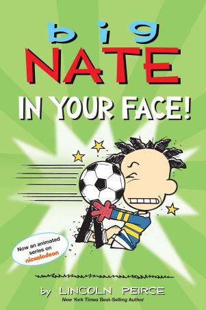 Book cover number 1 for Big Nate : In Your Face! written by Lincoln Peirce published by Andrews McMeel Publishing