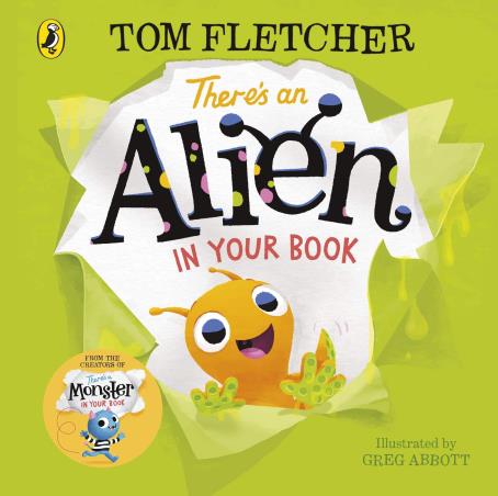 Book cover number 1 for There's An Alien In Your Book written by Tom Fletcher published by Puffin