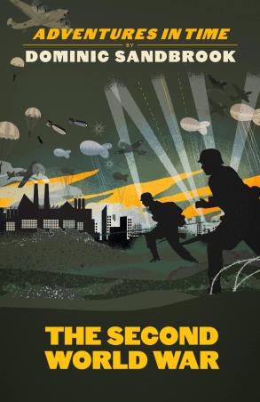 Book cover number 1 for Adventures In Time : The Second World War written by Dominic Sandbrook published by Particular Books