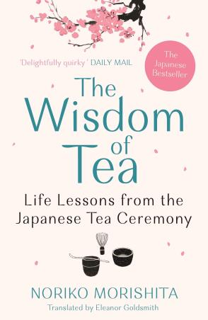 Book cover number 1 for The Wisdom Of Tea : Life Lessons From The Japanese Tea Ceremony written by Noriko Morishita published by Allen & Unwin
