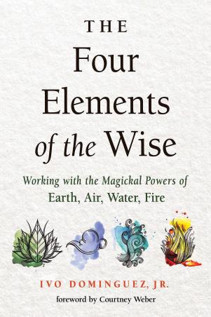 Book cover number 1 for The Four Elements Of The Wise : Working With The Magickal Powers Of Earth, Air, Water, Fire written by Ivo Dominguez Jr. published by Red Wheel