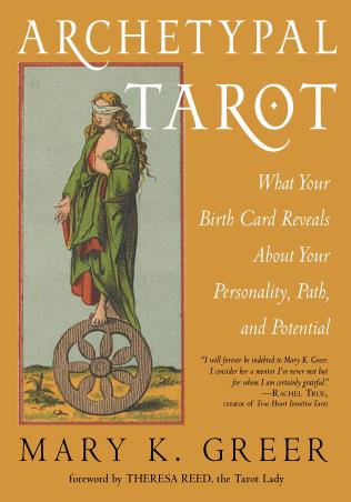 Book cover number 1 for Archetypal Tarot : What Your Birth Card Reveals About Your Personality, Path, And Potential written by Mary K. Greer published by Red Wheel