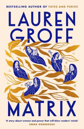 Book cover number 1 for Matrix written by Lauren Groff published by William Heinemann
