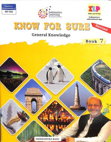 Book cover number 1 for Know For Sure Book 7 (General Knowledge) NEP 2020 written by Siddhartha Basu published by Indiannica Learning