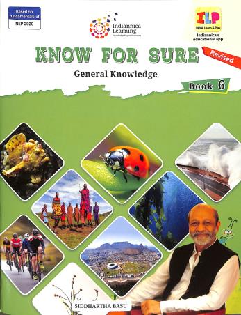 Book cover number 1 for Know For Sure Book 6 (General Knowledge) NEP 2020 written by Siddhartha Basu published by Indiannica Learning