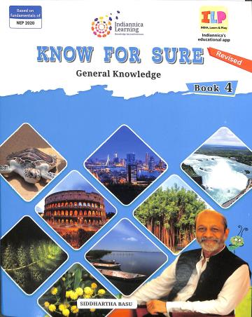 Book cover number 1 for Know For Sure Book 4 (General Knowledge) NEP 2020 written by Siddhartha Basu published by Indiannica Learning