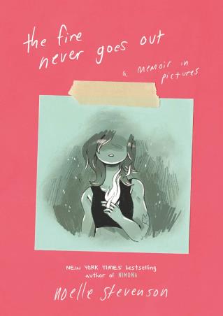Book cover number 1 for The Fire Never Goes Out : A Memoir In Pictures written by Noelle Stevenson published by Quill Tree Books