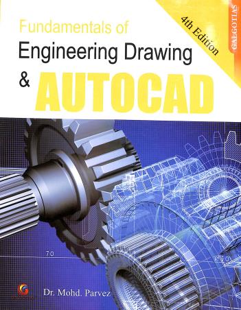 Book cover number 1 for Fundamental Of Engineering Drawing And AutoCAD written by Mohd Parvez published by Galgotia Publications Pvt. Ltd.