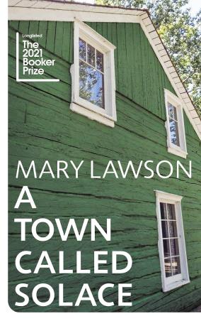 Book cover number 1 for A Town Called Solace written by Mary Lawson published by Chatto & Windus