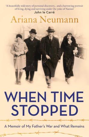 Book cover number 1 for When Time Stopped : A Memoir Of My Father's War And What Remains written by Ariana Neumann published by Scribner