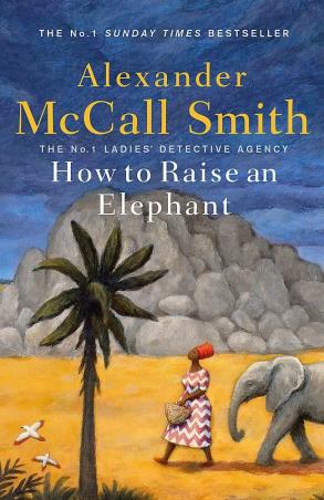 Book cover number 1 for How To Raise An Elephant written by Alexander McCall Smith published by Abacus