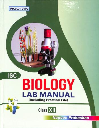 Book cover number 1 for Nootan ISC Biology Lab Manual (Including Practical File) Class 12 written by D. K. Jain published by Nageen Prakashan Pvt. Ltd.