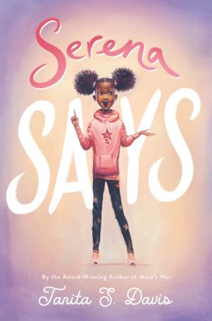 Book cover number 1 for Serena Says written by Tanita S. Davis published by Katherine Tegen Books