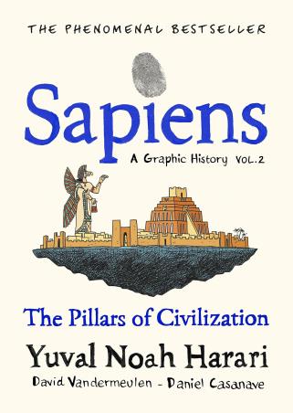 Book cover number 1 for Sapiens A Graphic History (Volume 2) : The Pillars Of Civilization written by Yuval Noah Harari published by Jonathan Cape