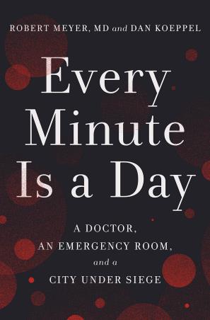 Book cover number 1 for Every Minute Is A Day : A Doctor, An Emergency Room, And A City Under Siege written by Robert Meyer, Dan Koeppel published by Crown Publisher