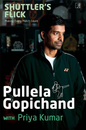 Book cover number 1 for Shuttler's Flick : Making Every Match Count written by Priya Kumar, Pullela Gopichand published by Simon & Schuster
