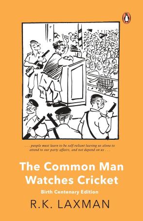 Book cover number 1 for The Common Man Watches Cricket (Birth Centenary Edition) written by R. K. Laxman published by Penguin Books