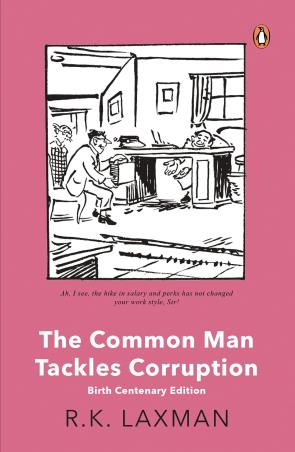 Book cover number 1 for The Common Man Tackles Corruption (Birth Centenary Edition) written by R. K. Laxman published by Penguin Books
