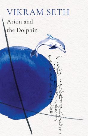 Book cover number 1 for Arion And The Dolphin written by Vikram Seth published by Speaking Tiger Publishing Private Limited