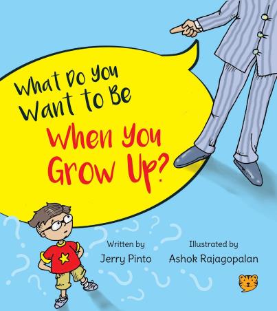 Book cover number 1 for What Do You Want To Be When You Grow Up? written by Jerry Pinto published by Talking Cub