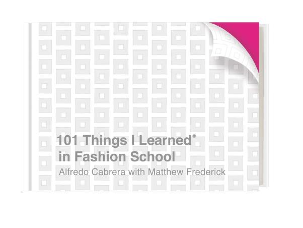 Book cover number 1 for 101 Things I Learned In Fashion School written by Alfredo Cabrera published by Crown Publisher