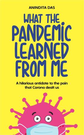 Book cover number 1 for What The Pandemic Learned From Me written by Anindita Das published by Evincepub Publishing