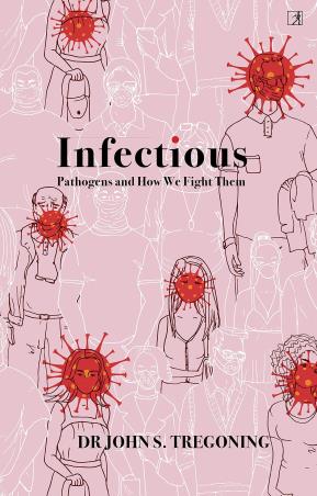 Book cover number 1 for Infectious : Pathogens And How We Fight Them written by John S. Tregoning published by Simon & Schuster