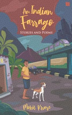 Book cover number 1 for An Indian Farrago : Stories And Poems written by Mohit Khare published by Leadstart