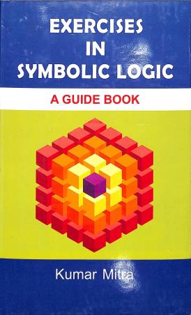 Book cover number 1 for Exercises In Symbolic Logic written by Kumar Mitra published by Progressive Publishers