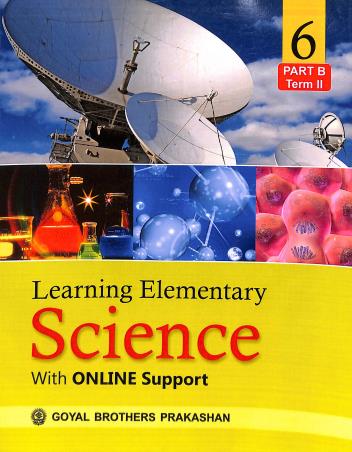 Book cover number 1 for Learning Elementary Science 6 (Part B Term 2) written by V. K. Sally, S. K. Aggarwal published by Goyal Brothers Prakashan