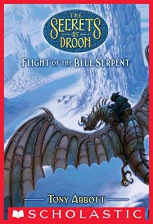 Book cover number 1 for The Secrets Of Droon 33 : Flight Of The Blue Serpent written by Tony Abbott published by Scholastic