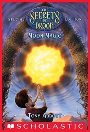 Book cover number 1 for The Secrets of Droon: Special Edition 5 : Moon Magic written by Tony Abbott published by Scholastic