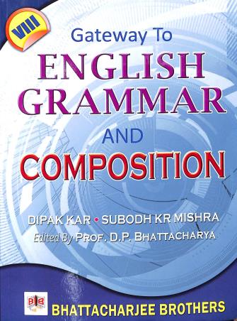 Book cover number 1 for Gateway To English Grammar And Composition 8 written by Dipak Kar, Subodh Mishra published by Bhattacharjee Brothers Academic Publishers