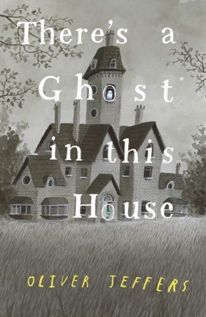 Book cover number 1 for There’s A Ghost In This House written by Oliver Jeffers published by Harper Collins Publishers