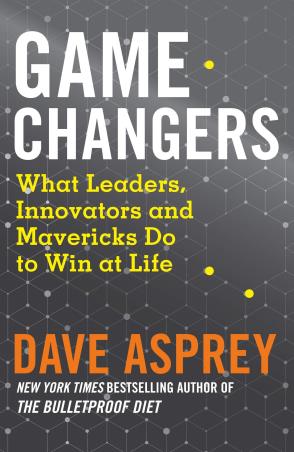 Book cover number 1 for Game Changers : What Leaders, Innovators And Mavericks Do To Win At Life written by Dave Asprey published by Harper Collins Publishers