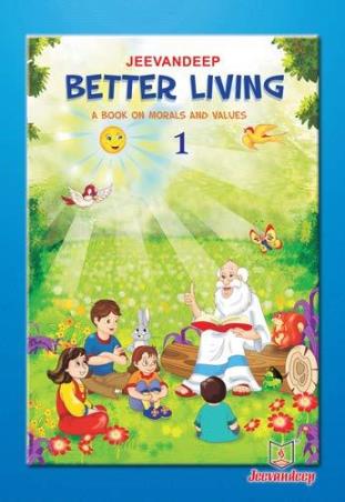 Book cover number 1 for Better Living Part 1 written by NA published by Jeevandeep Edumedia Pvt. Ltd.