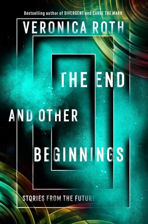 Book cover number 1 for The End And Other Beginnings : Stories From The Future written by Veronica Roth published by Harper Collins Publishers