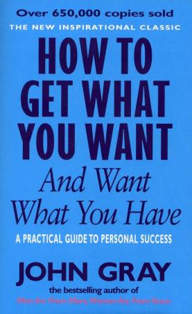Book cover number 1 for How To Get What You Want And Want What You Have written by John Gray published by Ebury Press