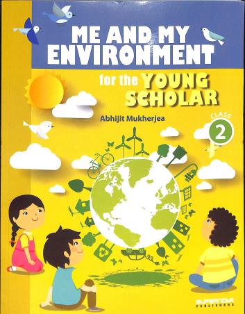 Book cover number 1 for Me And My Environment For The Young Scholar Class 2 written by Abhijit Mukherjea published by Supernova Publishers