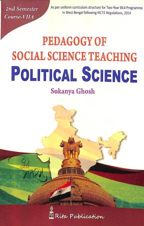 Book cover number 1 for Pedagogy Of Social Science Teaching Political Science (2nd Semester Course 7A) written by Sukanya Ghosh published by Rita Publication