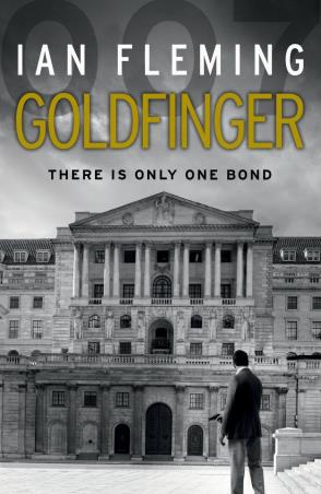 Book cover number 1 for Goldfinger : There Is Only One Bond written by Ian Fleming published by Vintage