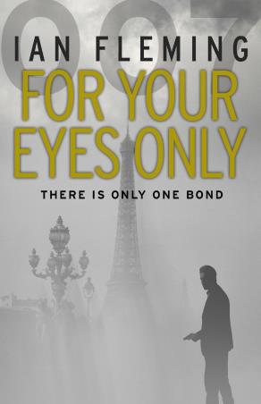 Book cover number 1 for For Your Eyes Only : There Is Only One Bond written by Ian Fleming published by Vintage