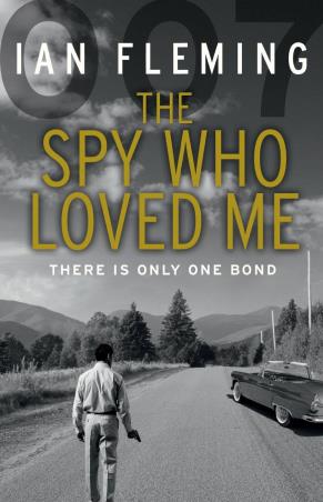 Book cover number 1 for The Spy Who Loved Me : There Is Only One Bond written by Ian Fleming published by Vintage